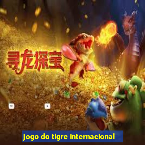 jogo do tigre internacional